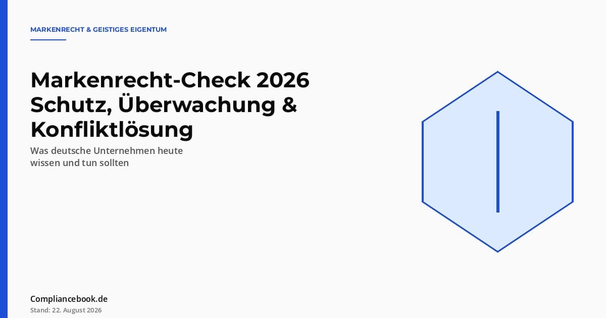 Markenrecht-Check 2026 fuer deutsche Unternehmen - Editorial-Layout mit abstrahiertem Schild als Symbol fuer Markenschutz und Markenueberwachung